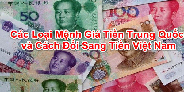 Các mệnh giá tiền Trung Quốc cần nhận diện 